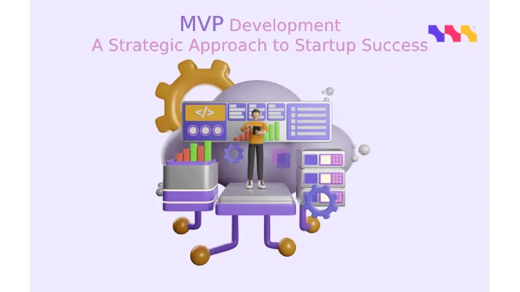 Top Strategies for MVP Development: Save Time, Money, and Resources